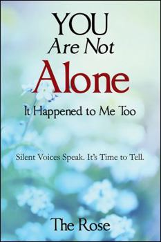 Paperback You Are Not Alone - It Happened to Me Too: Silent Voices Speak. It's Time to Tell Book
