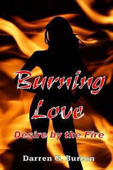 Paperback Burning Love: Desire by the Fire Book