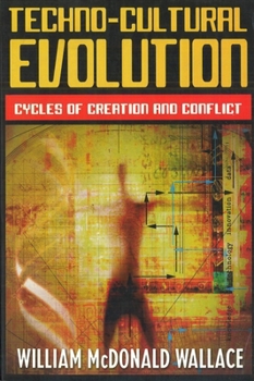 Paperback Techno-Cultural Evolution: Cycles of Creation and Conflict Book