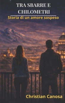 Paperback Tra sbarre e chilometri: Storia di un amore sospeso [Italian] Book