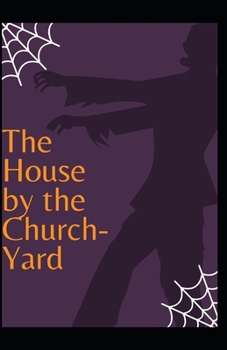 Paperback The House by the Church-Yard Illustrated Book