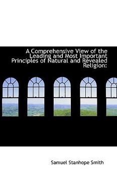 A Comprehensive View of the Leading and Most Important Principles of Natural and Revealed Religion