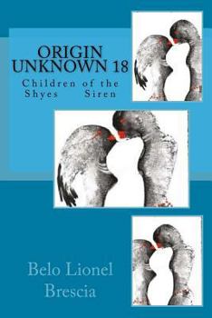 Origin Unknown 18: Children of the Shyes Siren