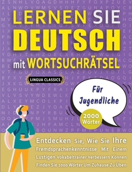 LERNEN SIE DEUTSCH MIT WORTSUCHRÄTSEL FÜR JUGENDLICHE - Entdecken Sie, Wie Sie Ihre Fremdsprachenkenntnisse Mit Einem Lustigen Vokabeltrainer ... Wörter Um Zuhause Zu Üben