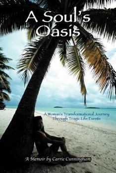 Paperback A Soul's Oasis: A Woman's Transformational Journey Through Tragic Life Events Book