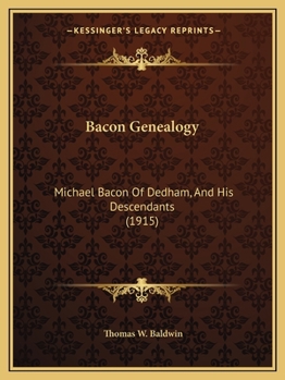 Paperback Bacon Genealogy: Michael Bacon Of Dedham, And His Descendants (1915) Book