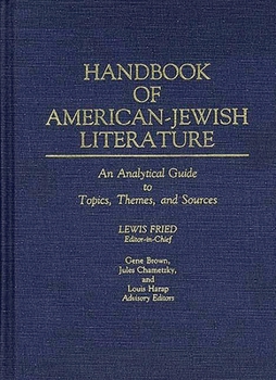 Hardcover Handbook of American-Jewish Literature: An Analytical Guide to Topics, Themes, and Sources Book