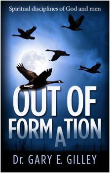 Paperback Out of Formation: Spiritual Disciplines of God and Men Book