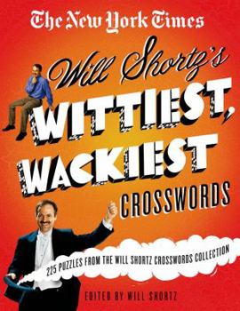 Paperback The New York Times Will Shortz's Wittiest, Wackiest Crosswords: 225 Puzzles from the Will Shortz Crossword Collection Book