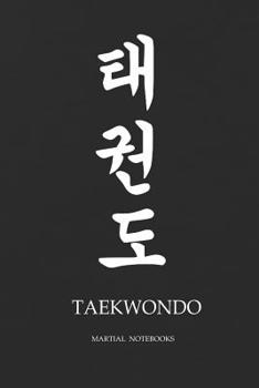 Martial Notebooks TAEKWONDO: Black Cover 6 x 9