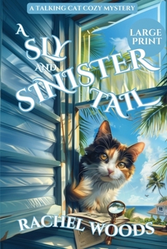 A Sly and Sinister Tail: A Talking Cat Cozy Mystery (A Sassy Sarcastic Cat Cozy Mystery)