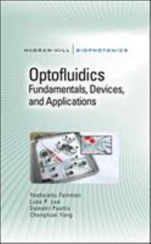 Hardcover Optofluidics: Fundamentals, Devices, and Applications: Fundamentals, Devices, and Applications Book