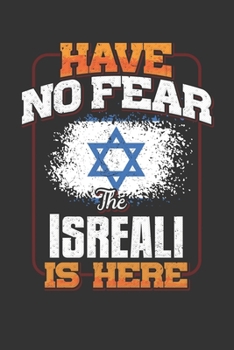 Paperback Have No Fear The Isreali Is Here: Isreali Notebook Journal 6x9 Personalized Customized Gift For Israel Student Teacher Proffesor Or for Someone in the Book