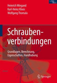 Hardcover Schraubenverbindungen: Grundlagen, Berechnung, Eigenschaften, Handhabung [German] Book