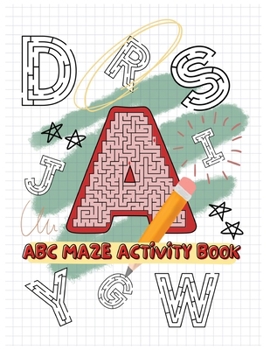Paperback A is for Amazing: ABC Maze Puzzle Activity Book for Ages 4 and Up Book