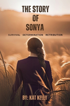 Paperback The Story of Sonya: Survival, Determination, Retribution Book
