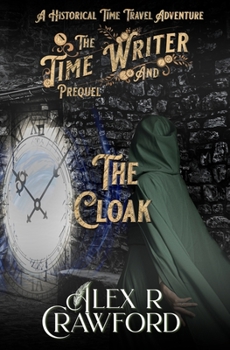 Paperback The Time Writer and The Cloak: A Historical Time Travel Adventure Book