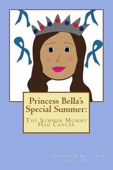 Paperback Princess Bella's Special Summer: The Summer Mommy Had Cancer Book