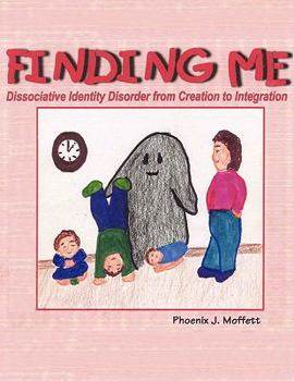 Paperback Finding Me: Dissociative Identity Disorder from Creation To Integration Book
