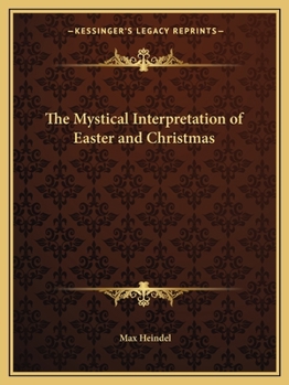 Paperback The Mystical Interpretation of Easter and Christmas Book