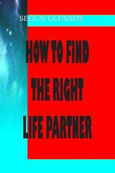 Paperback How To Find The Right Life Partner: How To Know God's Will in Marriage Book