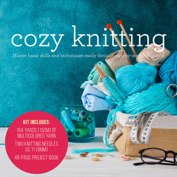 Misc. Cozy Knitting: Master Basic Skills and Techniques Easily Through Step-By-Step Instruction - Kit Includes: 164 Yards (150m) of Multicolored Yarn, Two K Book