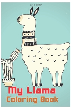 my llama coloring book: Fun coloring gift book for llama lovers with stress relief llama designs and funny cute shows