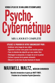 Paperback Psycho-Cybernétique: Dominez ce Pouvoir Interne qui peut changer votre vie pour toujours [French] Book