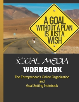 Paperback Social Media Workbook: The Entrepreneur's Online Organization and Goal Setting Notebook- 8.5" x 11" Book