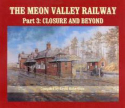 Hardcover The Meon Valley Railway Part 3, . Closure and Beyond Book