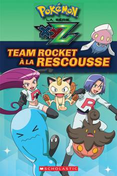 Paperback Pokémon: La Série Xyz: Team Rocket À La Rescousse [French] Book