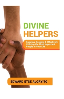 Paperback Divine Helpers: Knowing, Keeping & Effectively Utilizing the Most Important People in Your Life Book