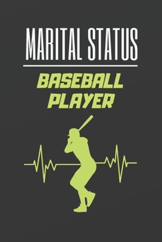 MARITAL STATUS BASEBALL PLAYER: BLANK LINED NOTEBOOK. JOURNAL. PERSONAL DIARY. CREATIVE GIFT FOR BASEBALL LOVERS. BIRTHDAY PRESENT.