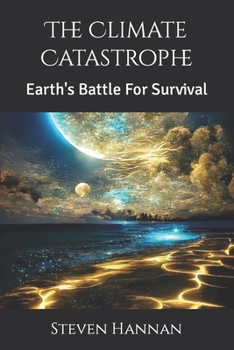 Paperback The Climate Catastrophe: Earth's Battle For Survival Book