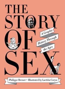 Hardcover The Story of Sex: A Graphic History Through the Ages Book