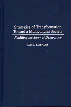 Strategies of Transformation Toward a Multicultural Society: Fulfilling the Story of Democracy (Praeger Series in Transformational Politics and Political Science)