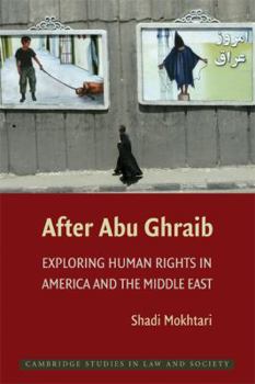 After Abu Ghraib: Exploring Human Rights in America and the Middle East - Book  of the Cambridge Studies in Law and Society