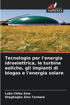 Paperback Tecnologie per l'energia idroelettrica, le turbine eoliche, gli impianti di biogas e l'energia solare [Italian] Book