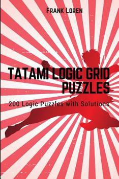 Paperback Tatami Logic Grid Puzzles: 200 Logic Puzzles with Solutions Book