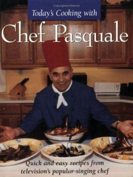 Paperback Today's Cooking with Chef Pasquale: Quick and Easy Recipes from Television's Popular Singing Chef Book
