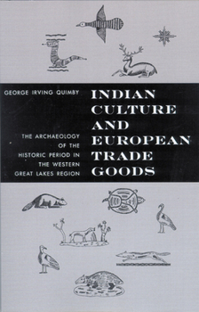 Paperback Indian Culture and European Trade Goods: The Archeology of the Historic Period in the Western Great Lakes Region Book