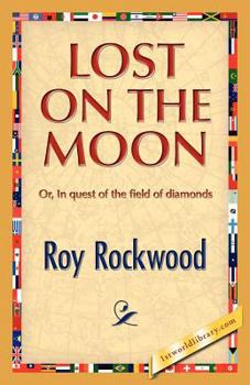 Lost on the Moon; or, In Quest of the Field of Diamonds