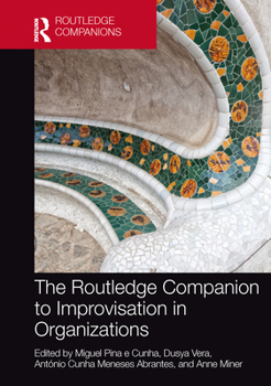 Hardcover The Routledge Companion to Improvisation in Organizations Book