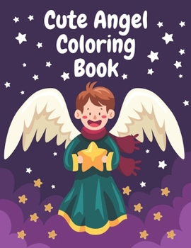 Paperback Cute Angel Coloring Book: Kids angel coloring book - Make activity with coloring book for kids, boys, and girls - Color Your Own Angels and also Book