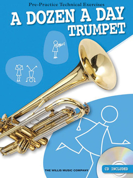 Paperback A Dozen a Day: Trumpet: Pre-Practice Technical Exercises for the Trumpet [With CD (Audio)] Book