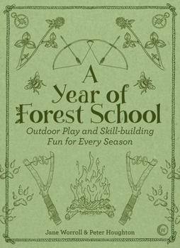 Paperback A Year of Forest School: Outdoor Play and Skill-Building Fun for Every Season Book