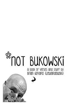 Paperback Not Bukowski: A book of verses and stuff... Book