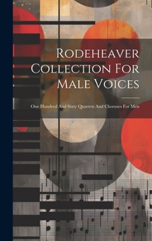 Hardcover Rodeheaver Collection For Male Voices: One Hundred And Sixty Quartets And Choruses For Men Book