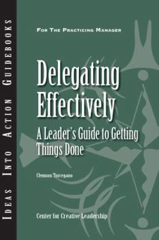 Paperback Delegating Effectively: A Leader's Guide to Getting Things Done Book