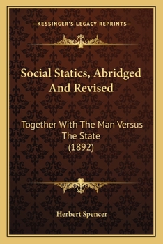Paperback Social Statics, Abridged And Revised: Together With The Man Versus The State (1892) Book